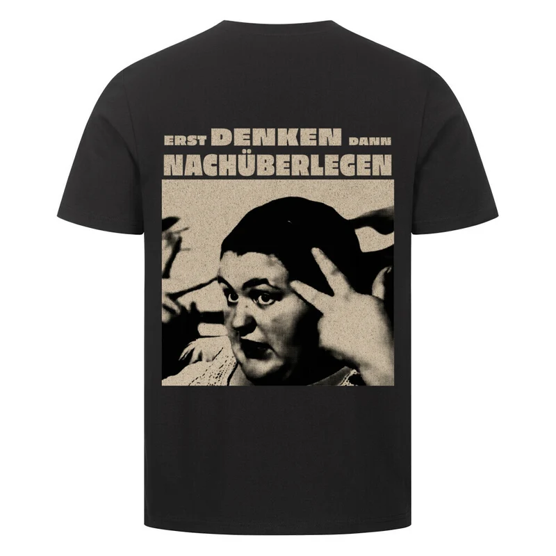 "Erst denken, dann nachüberlegen" Lustiges Meme Shirt