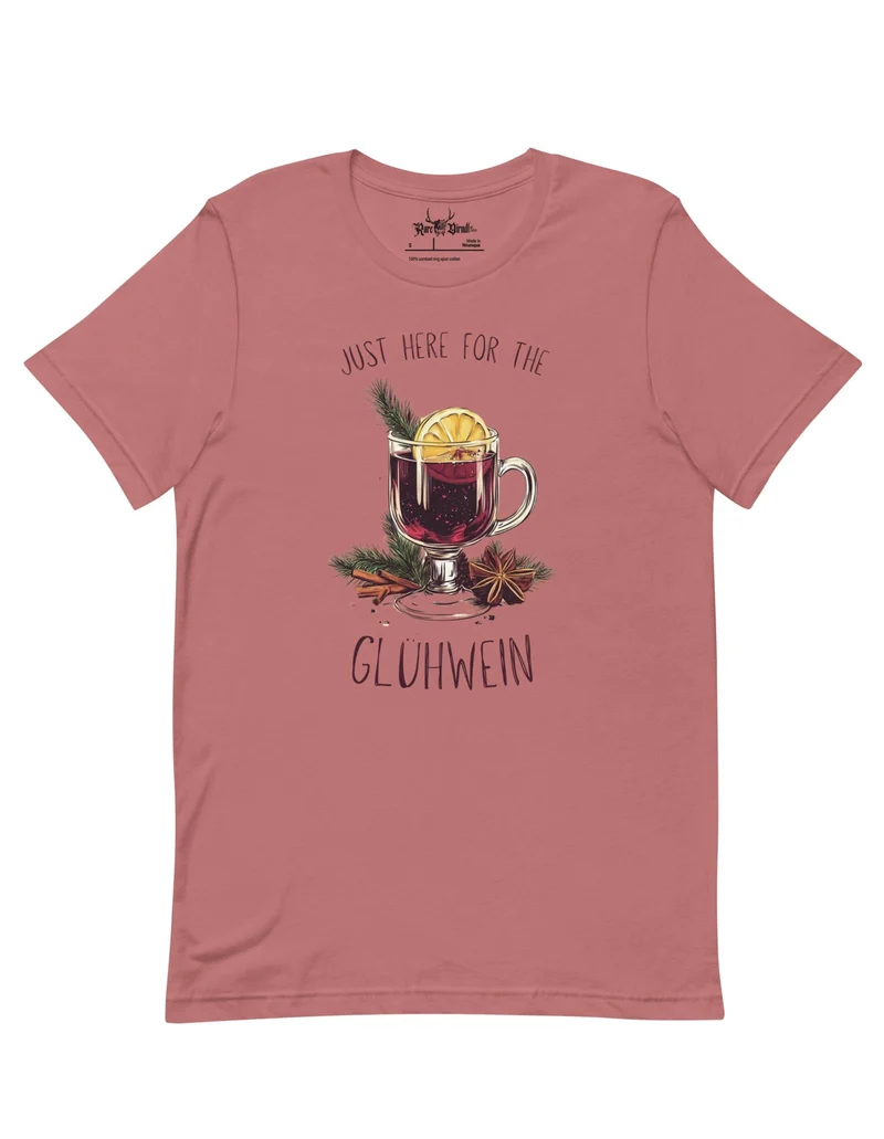 Just here for the Glühwein T-shirt