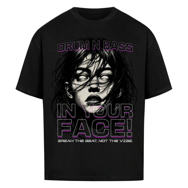 "Drum n Bass in your Face" Oversized Shirt (Frontprint)