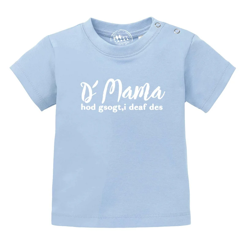 Baby T-Shirt "Mama sogt, i deaf des!"