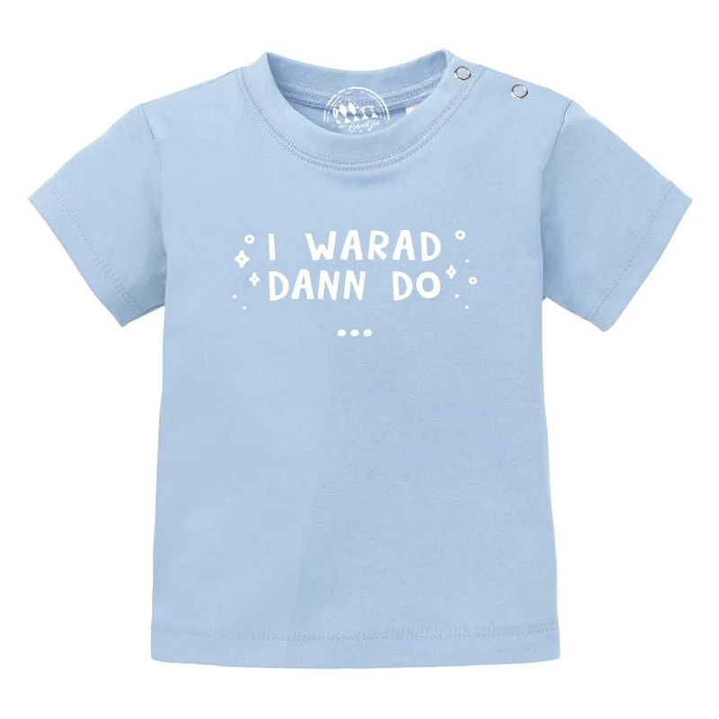 Baby T-Shirt "I warad dann do"