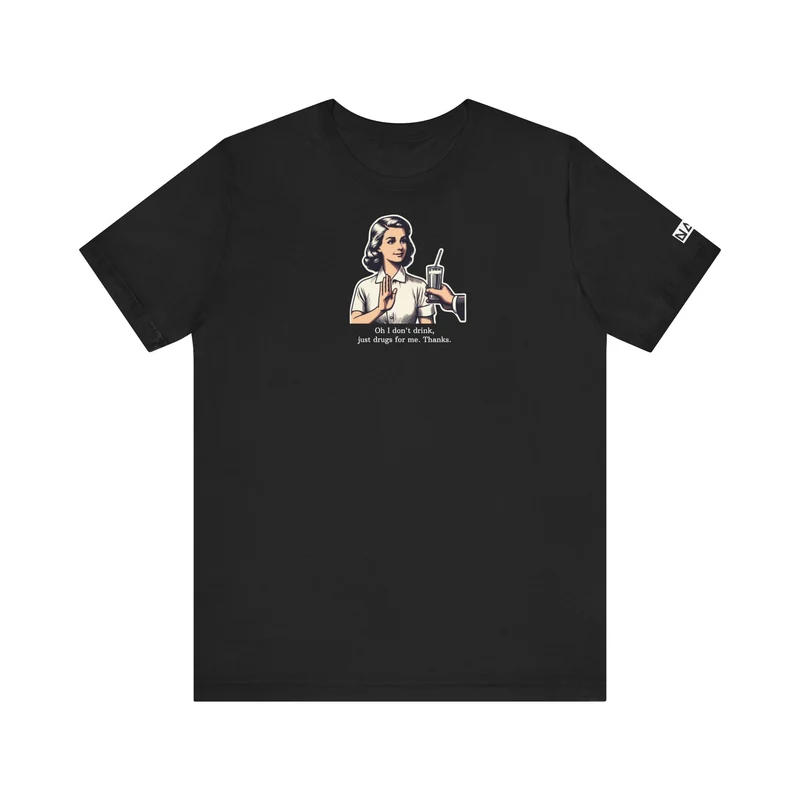 NATZ Clothing! "Oh i dont drink, just drugs for me, thanks" (Doubleprint)