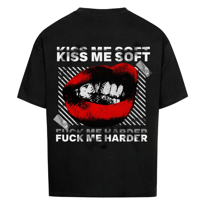 "KISS ME SOFT – FUCK ME HARDER" Statement Shirt
