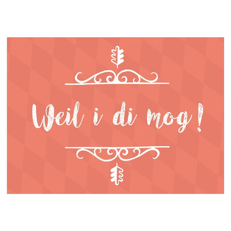 Grußkarte "Weil i di mog!"