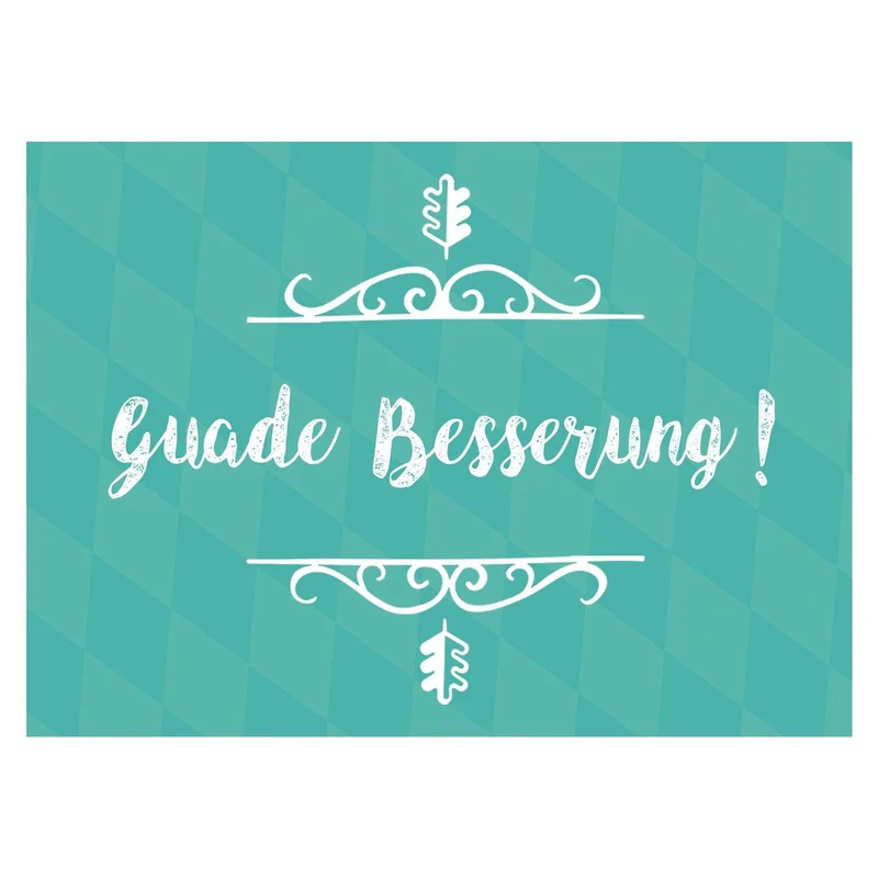 Grußkarte "Guade Besserung!"