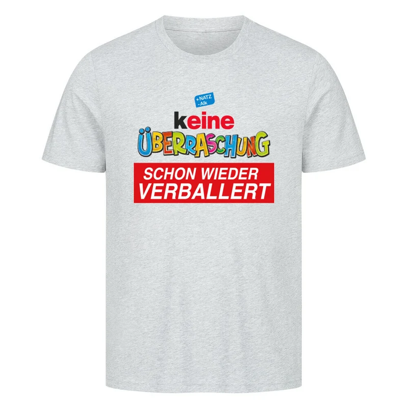 "Keine Überraschung, schon wieder verballert" Party T-Shirt