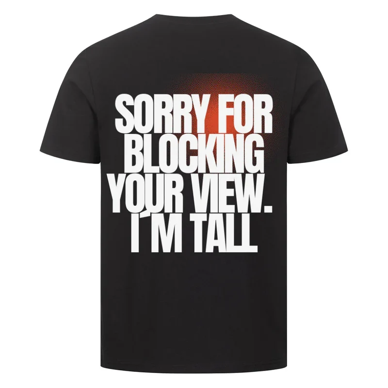 Sorry for Blocking your view – Festival T-Shirt mit Spruch