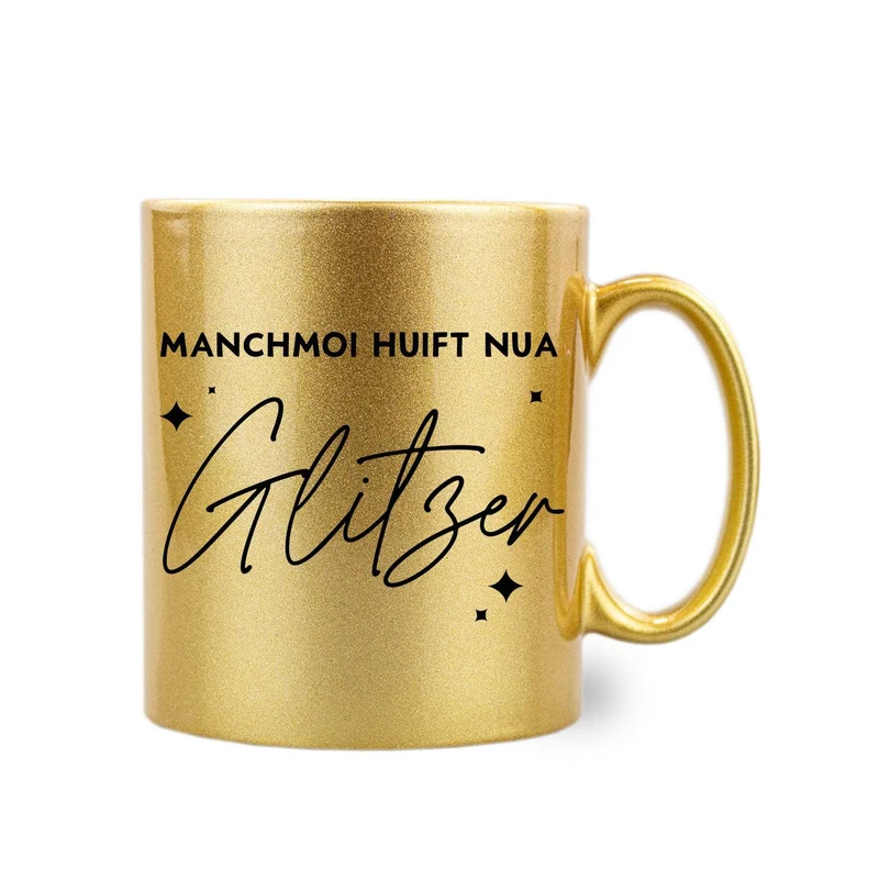 Gold-Glitzer-Haferl "Manchmoi huift nua Glitzer"