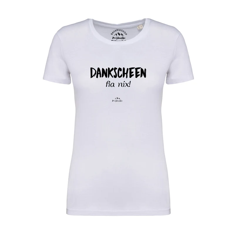 Damen T-Shirt "Dankscheen - fia nix!"