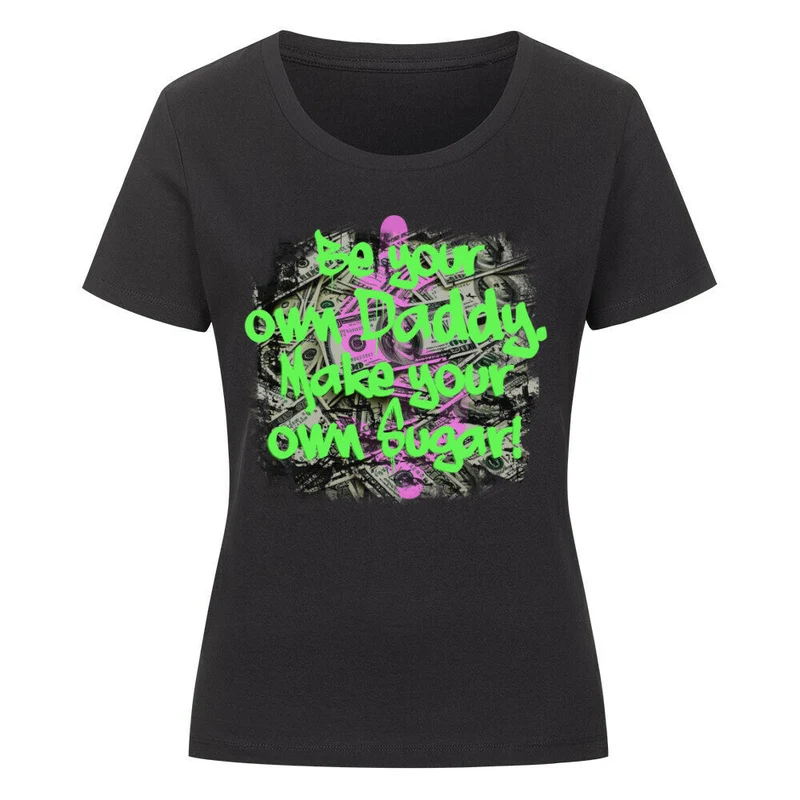 enges Sttement Shirt "Be your own sugar Daddy, make your own sugar!" (Frontprint)
