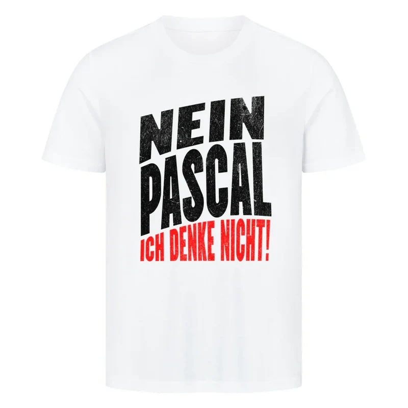 "Nein Pascal, ich denke nicht!" Lustiges Tik-Tok Meme T-Shirt (Frontprint)