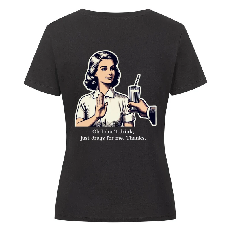 enges Party Shirt "Oh i don´t drink, just drugs for me" Frontprint