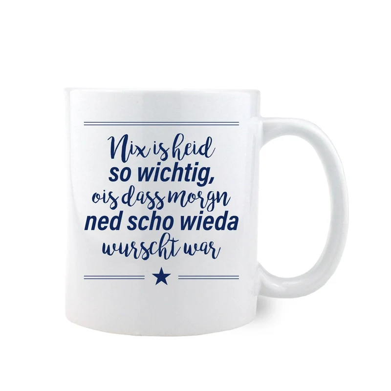 Kaffee-Haferl "Nix is heid so wichtig..."