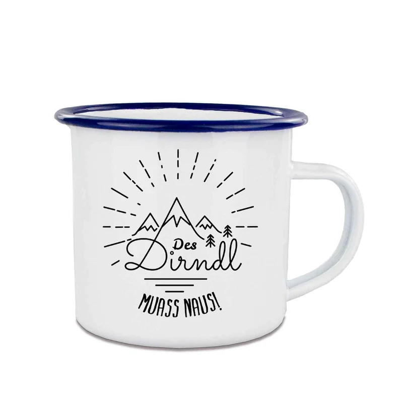 Emaille-Tasse "Des Dirndl muass naus!"