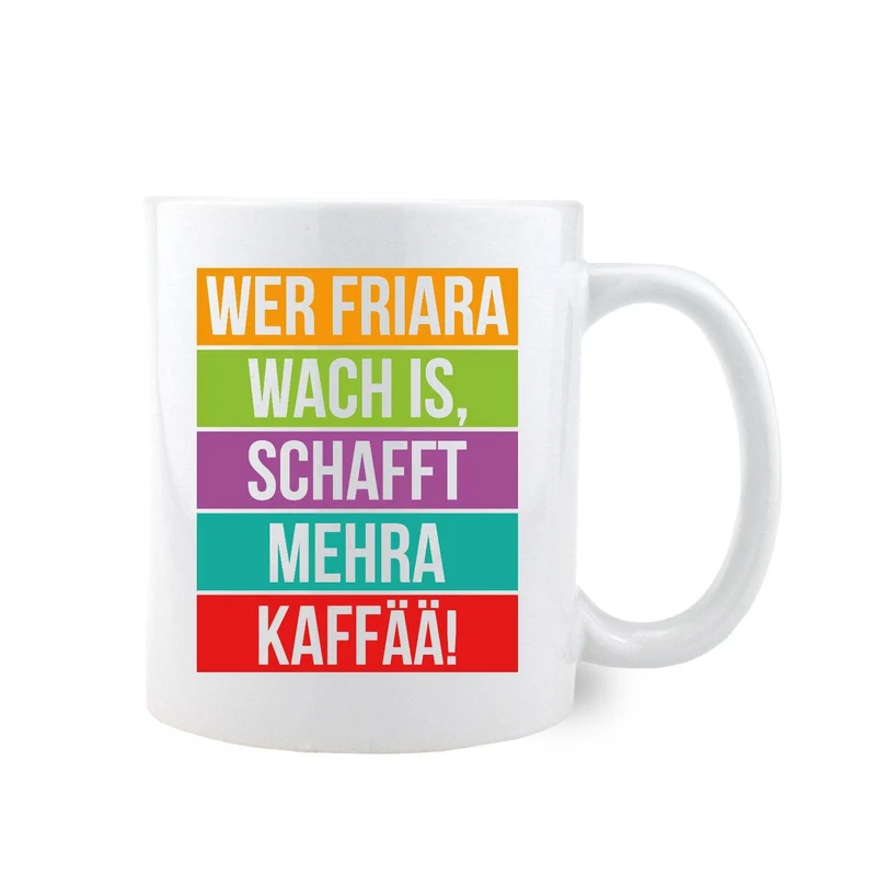 Kaffee-Haferl "Wer friara wach is...Kaffee"