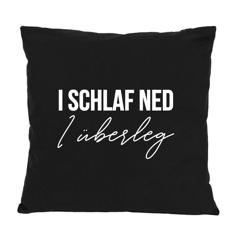 Kissen "I schlaf ned, I überleg"