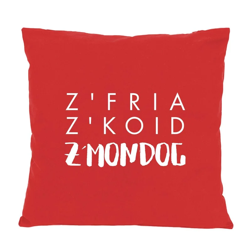Kissen "Z'fria z'koid z'Mondog"